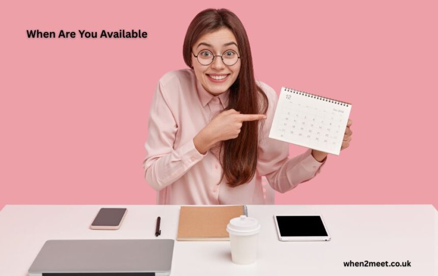 When Are You Available