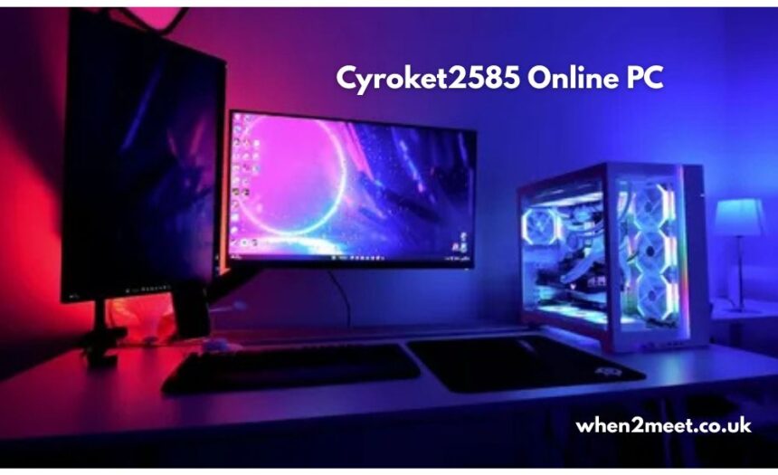 Cyroket2585 Online PC
