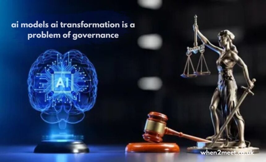 ai models ai transformation is a problem of governance