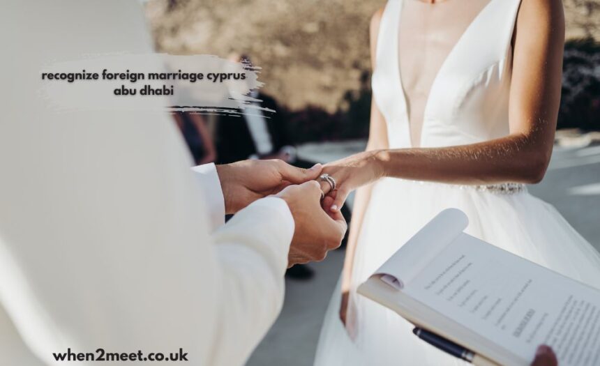 recognize foreign marriage cyprus abu dhabi